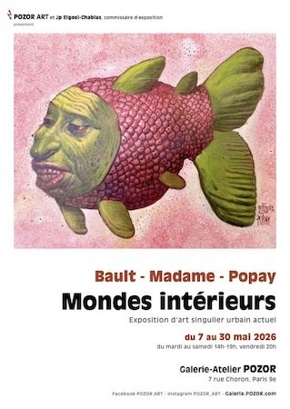 Madame, Bault et Popay exposent leurs “Mondes intérieurs” à la galerie-atelier Pozor