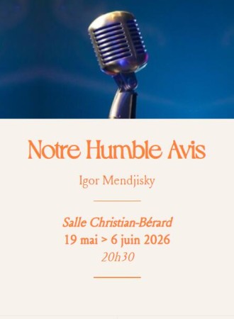 “Notre humble avis” la nouvelle pièce d’Igor Mendjisky