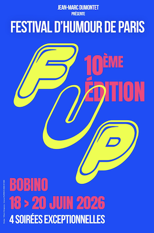 Le FUP : Festival d’Humour de Paris du 18 au 20 juin 2026