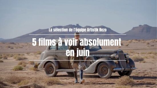 Les 5 films à aller voir au cinéma avant l’été
