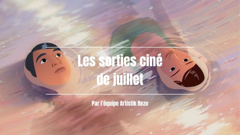 Notre sélection des films du mois de juillet
